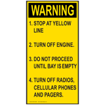 WARNING 1. STOP AT YELLOW LINE 2. TURN OFF ENGINE 3. DO NOT PROCEED UNTIL BAY IS EMPTY 4. TURN OFF RADIOS, CELLULAR PHONES AND PAGERS.