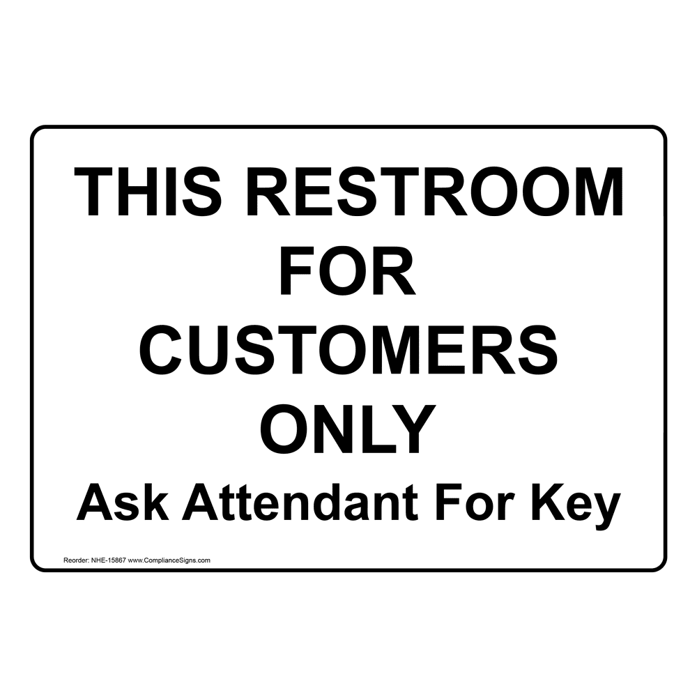 This Restroom For Customers Only Ask Attendant For Key Sign NHE15867