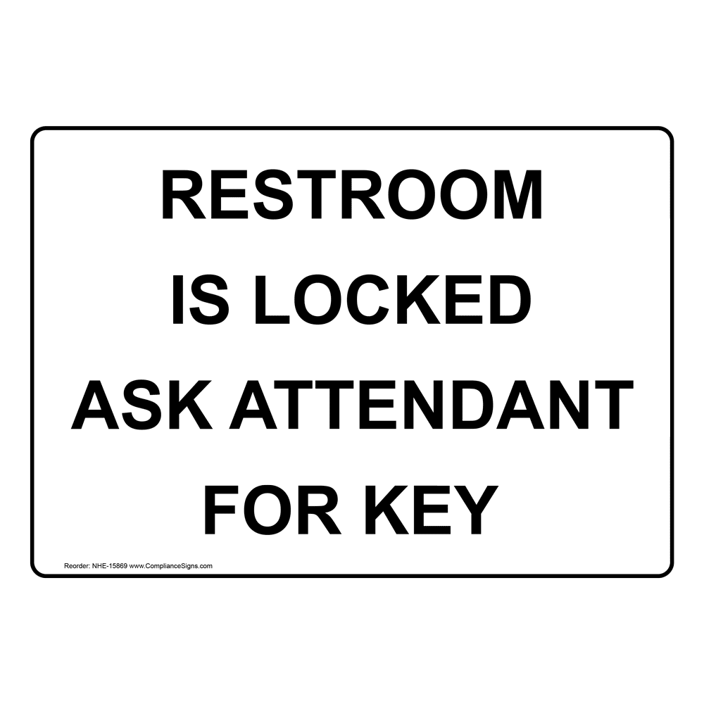 Restroom Is Locked Ask Attendant For Key Sign NHE15869 Restrooms