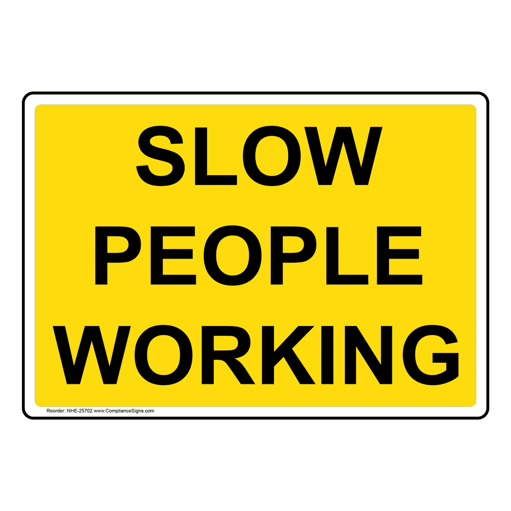 Slow People Working Sign NHE25702