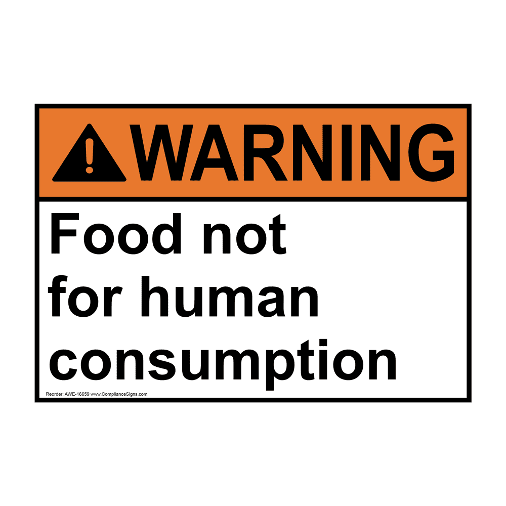 ANSI WARNING Food Not For Human Consumption Sign AWE16659