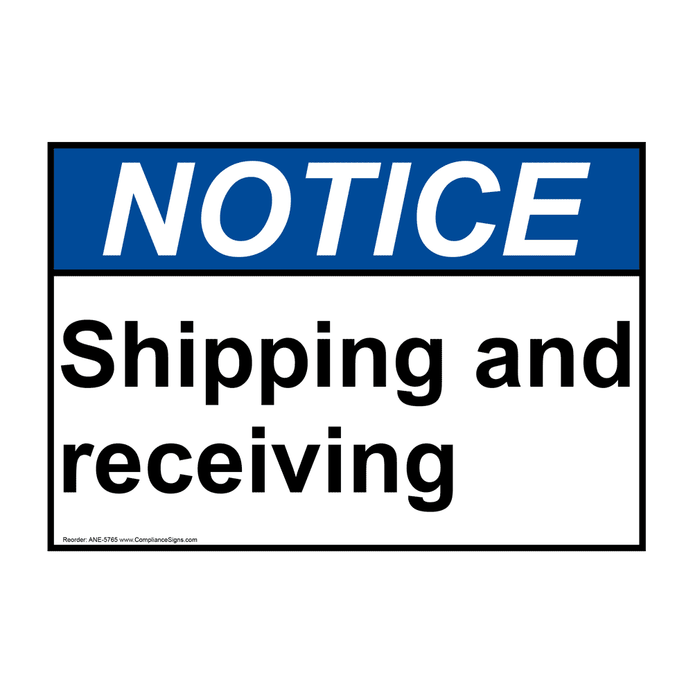 ANSI NOTICE Shipping And Receiving Sign ANE5765 Shipping / Receiving