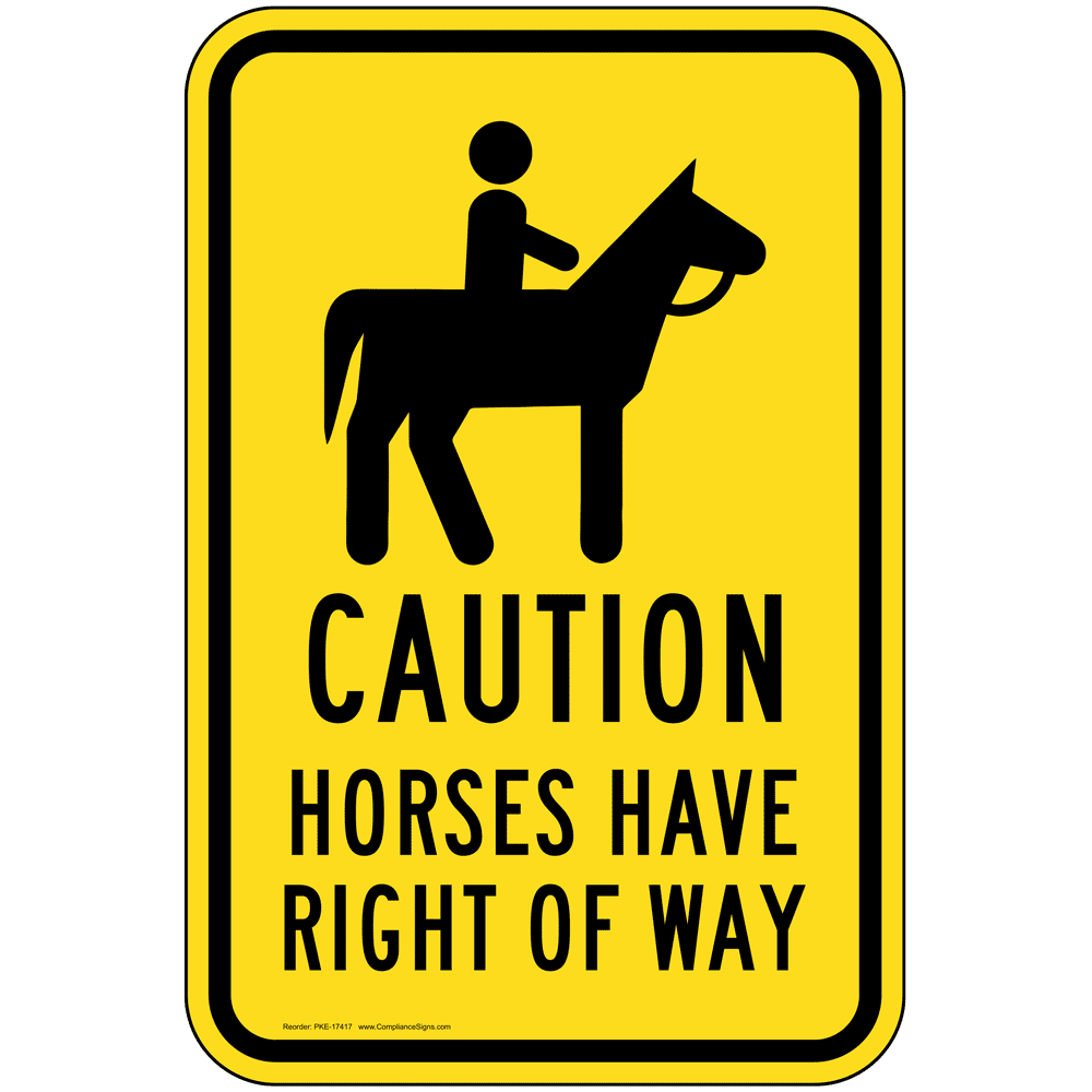 Caution Horses Have Right Of Way Sign PKE17417 Horseback Riding