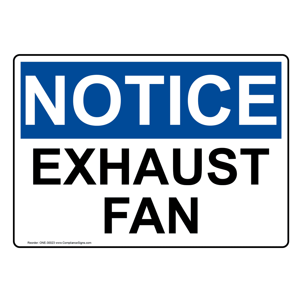 OSHA safety sign: Notice Exhaust Fan