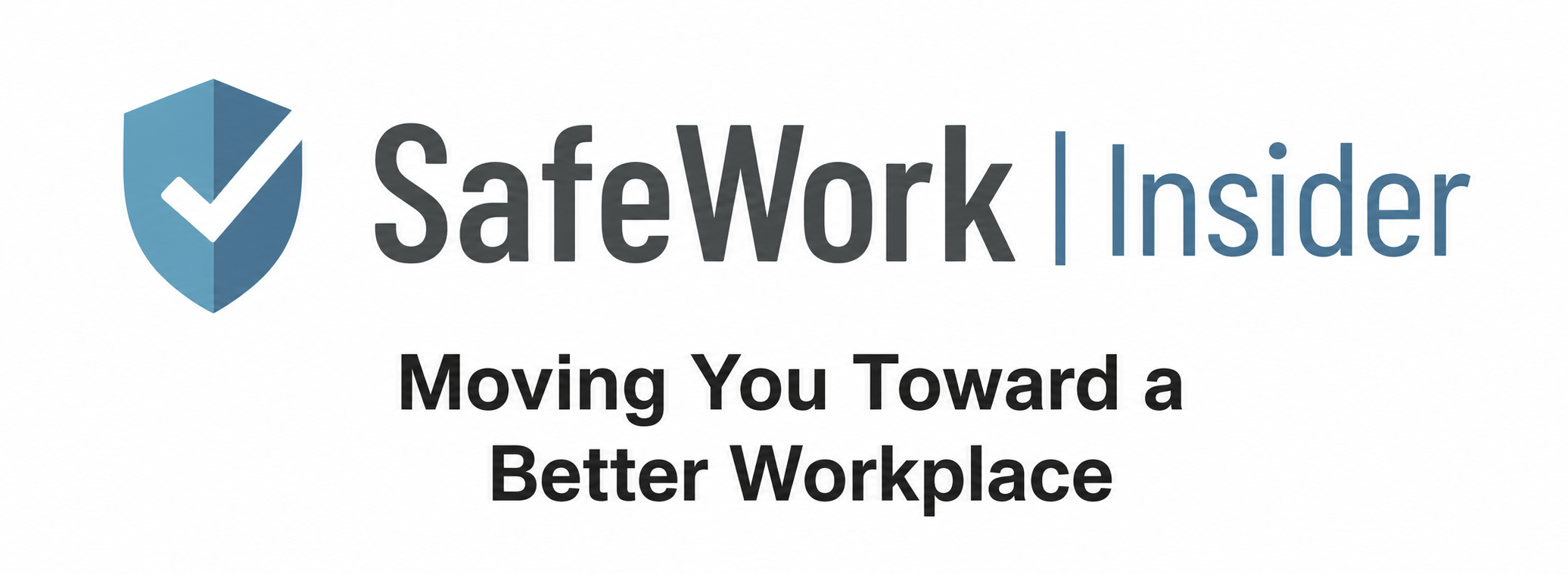 SafeWork Insider — Moving You Toward a Better Workplace