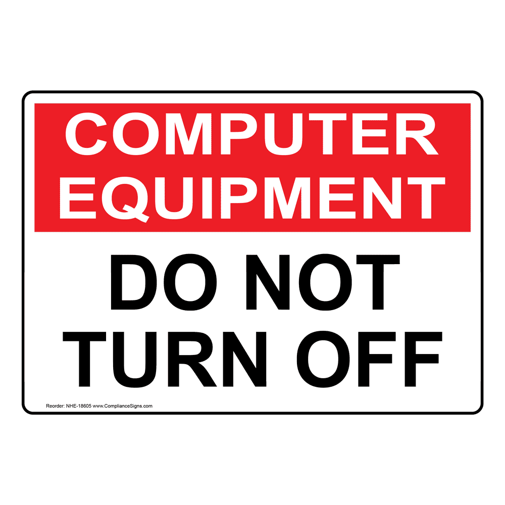 Computer Equipment Do Not Turn Off Sign With Symbol NHE 18605 Office