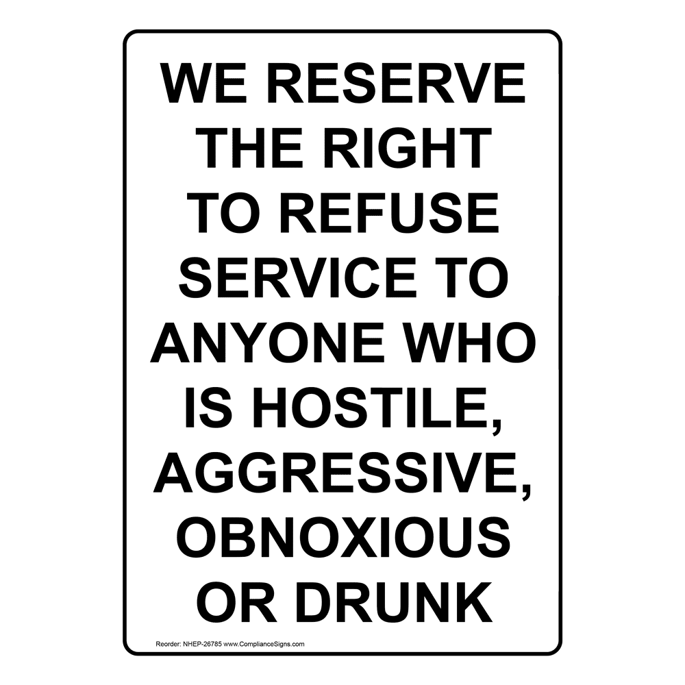 Portrait We Reserve The Right To Refuse Service Sign NHEP26785