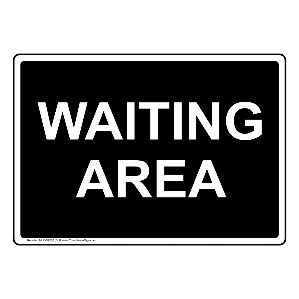 Waiting Area Sign NHE-32208_BLK