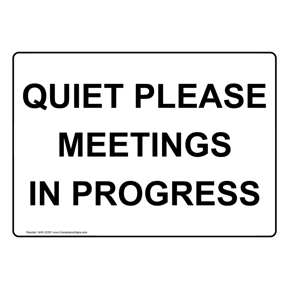 Quiet Please Meetings In Progress Sign NHE32351
