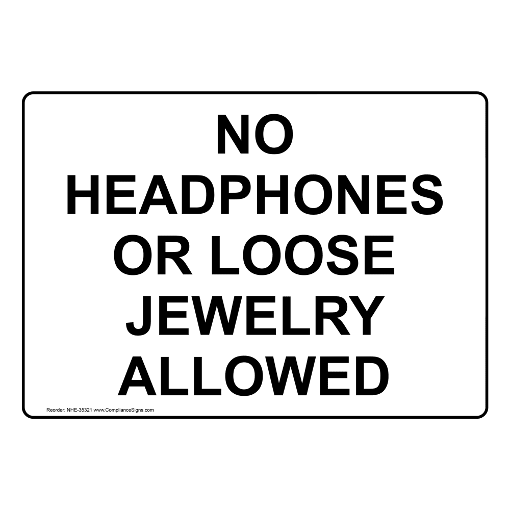 No Headphones Or Loose Jewelry Allowed Sign NHE35321