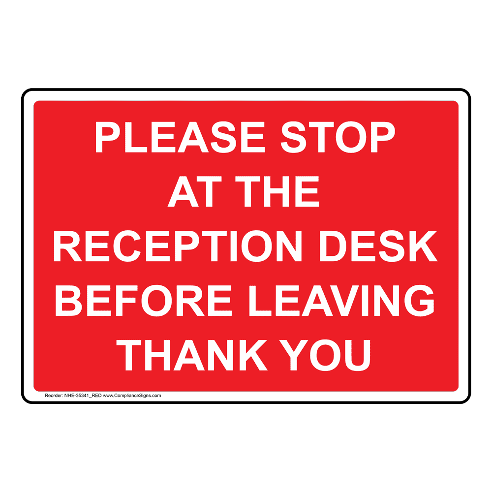 Please Stop At The Reception Desk Before Sign NHE35341_RED