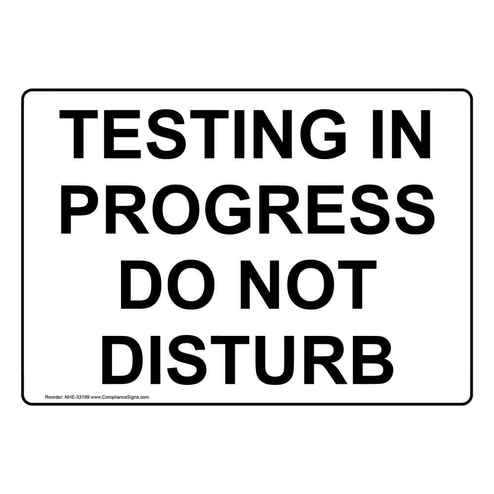 Testing In Progress Do Not Disturb Sign NHE 33199
