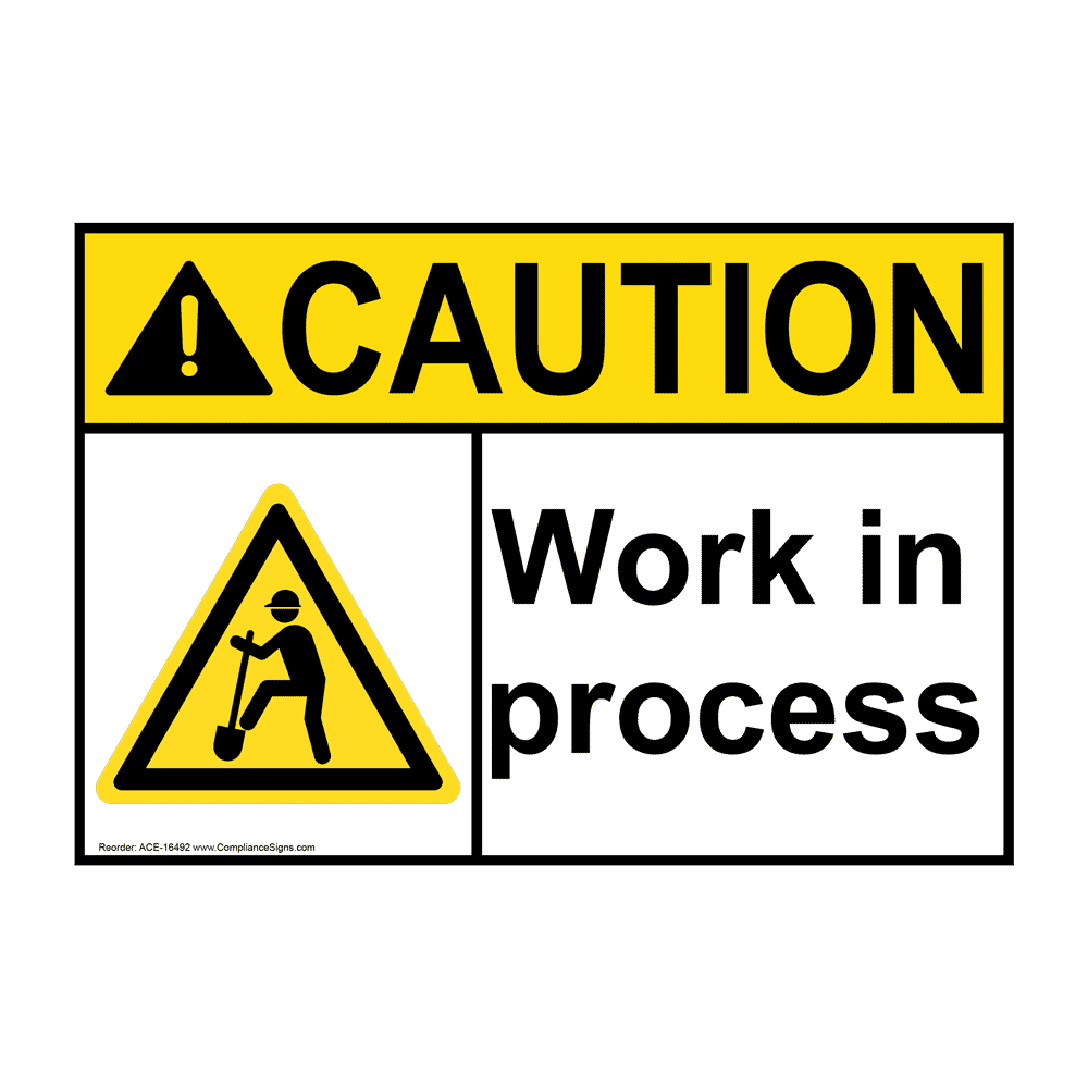 ANSI CAUTION Work In Process Sign ACE-16492 Industrial Notices