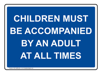 Children Must Be Accompanied Signs - Made in USA Children Must Be Accompanied Signs