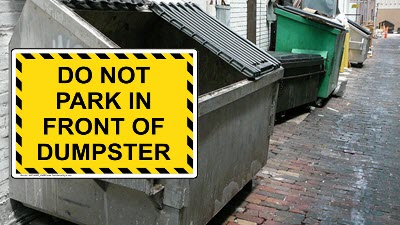 Dumpster Signs and Labels Do not park in front of dumpster sign by dumpsters in an alley
