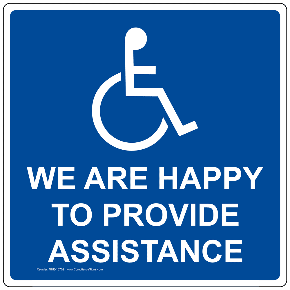 We Are Happy To Provide Assistance Sign NHE-18702 Handicap Assistance
