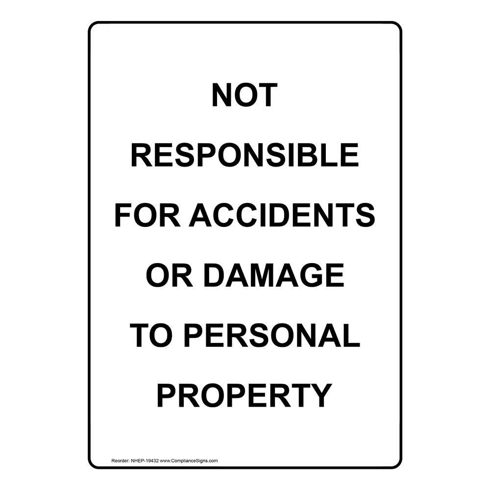 Portrait Not Responsible For Accidents Or Damage Sign NHEP-19432 Industrial