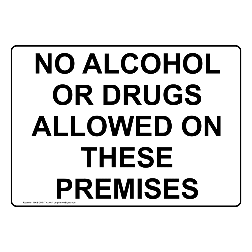 No Alcohol Or Drugs Allowed On These Premises Sign NHE-25547