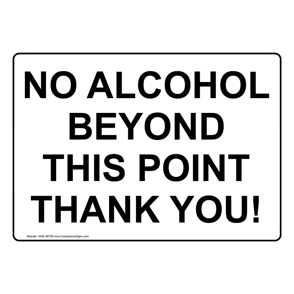 No Alcohol Beyond This Point Thank You! Sign NHE-26726