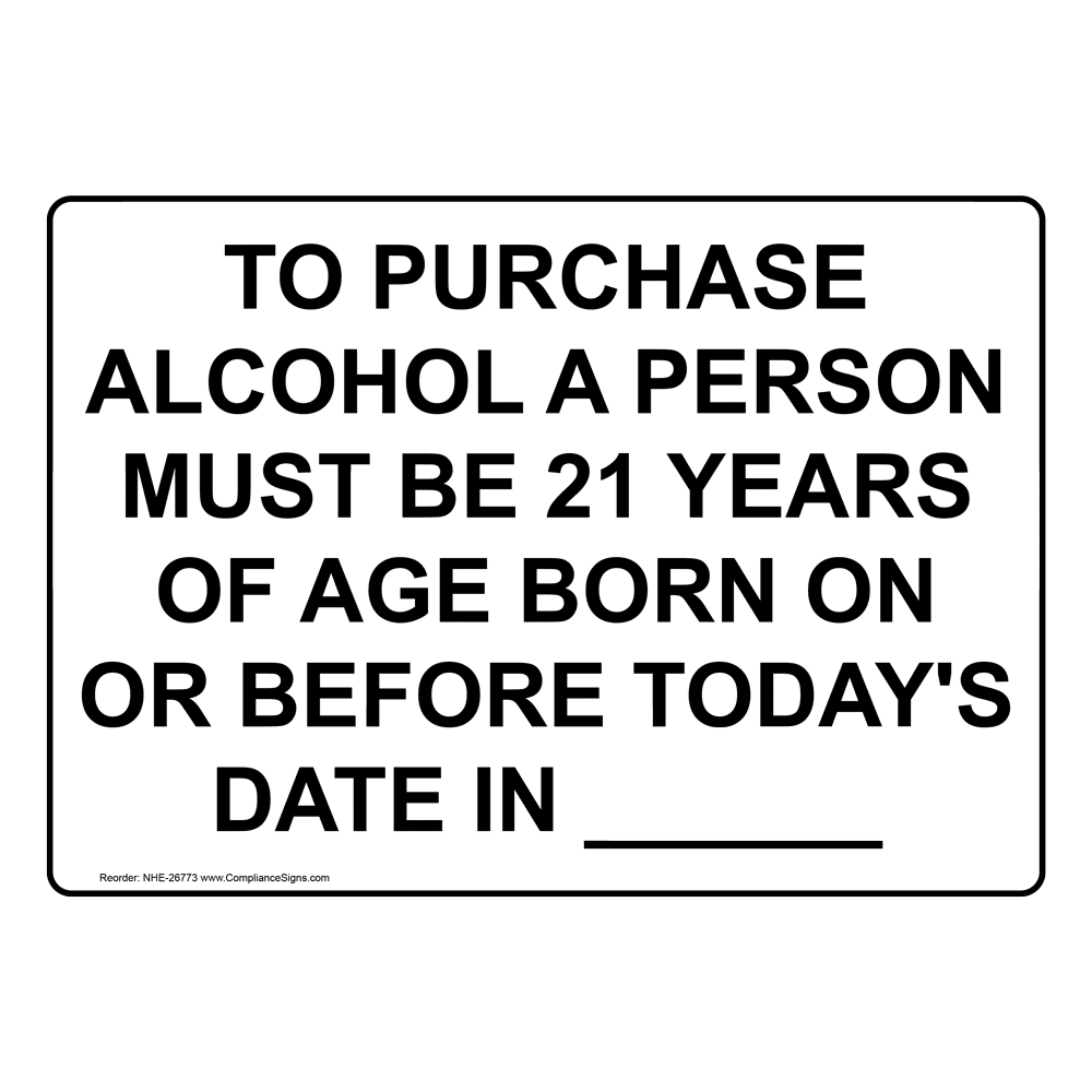 To Purchase Alcohol A Person Must Be 21 Years Sign NHE26773