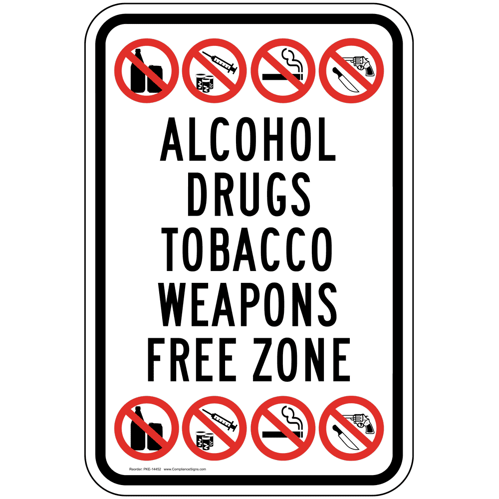 Alcohol Drugs Tobacco Weapons Free Zone Sign PKE-14452 Alcohol / Drugs