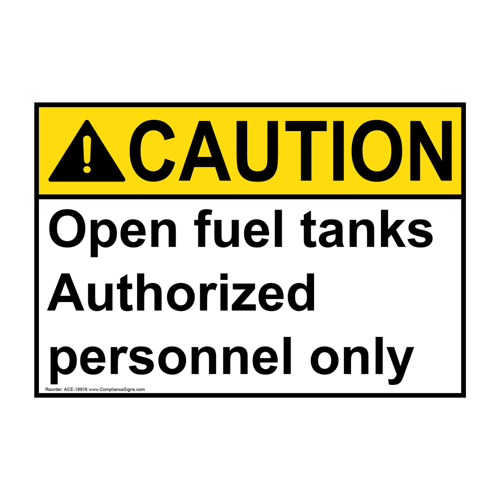 ANSI CAUTION Open Fuel Tank Authorized Personnel Only Sign ACE19916
