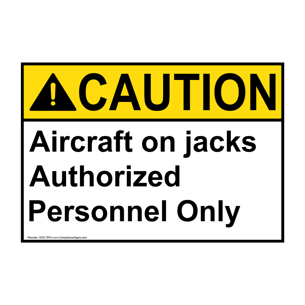 ANSI CAUTION Aircraft On Jacks Authorized Personnel Only Sign ACE7874