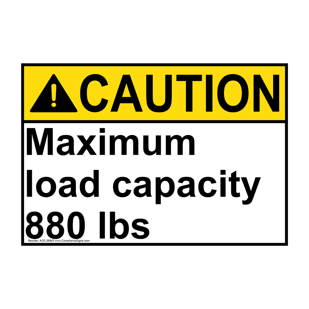 ANSI CAUTION Maximum load capacity 880 lbs Sign ACE-26843