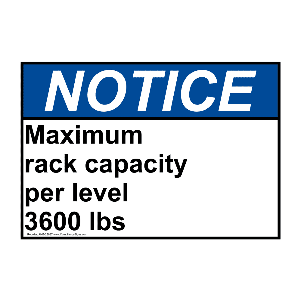 ANSI NOTICE Maximum rack capacity per level 3600 lbs Sign ANE-26867