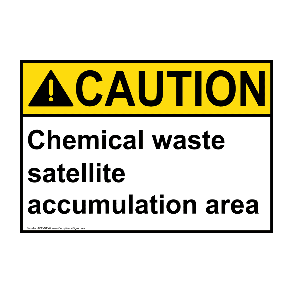 ANSI CAUTION Chemical Waste Satellite Accumulation Area Sign ACE 16542
