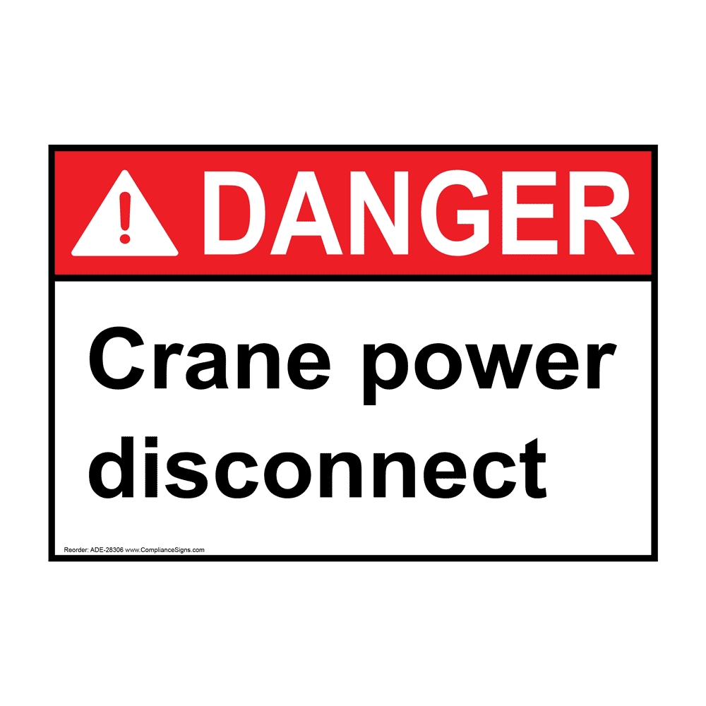 ANSI DANGER Crane power disconnect Sign ADE-28306