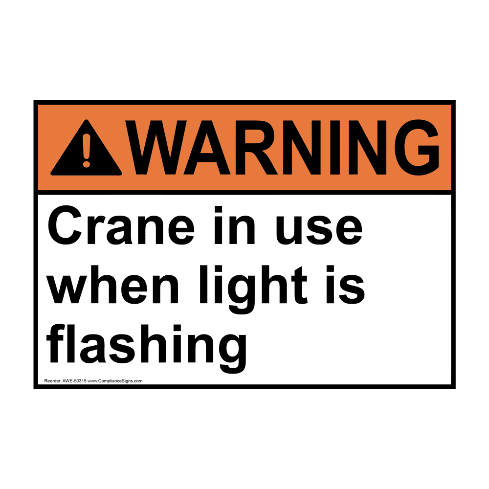 ANSI WARNING Crane in use when light is flashing Sign AWE-50315