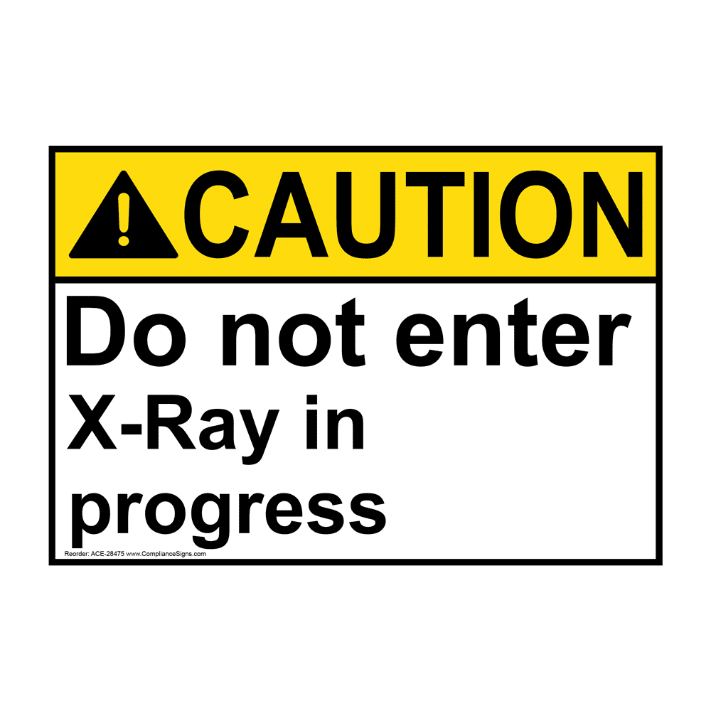 Contact Us Need Help Compliance Signs Search Fast Accurate Delivery Hello Sign In For Account Orders 0 Cart Shop By Category Custom Products Ansi Caution Do Not Enter X Ray In Progress Sign Ace 28475 Ansi Caution Do Not Enter X Ray In