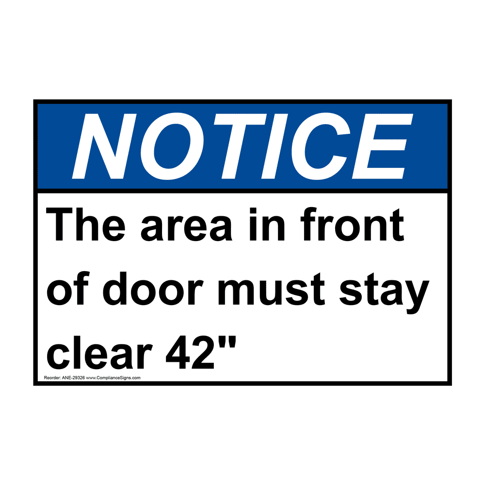 ANSI NOTICE The area in front of door must stay clear 42" Sign ANE-29326
