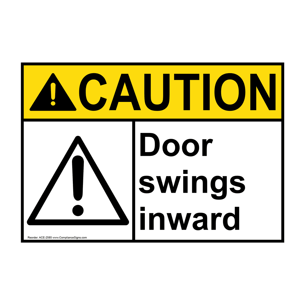 ANSI CAUTION Door Swings Inward Sign ACE2585 Exit Gates or Doors