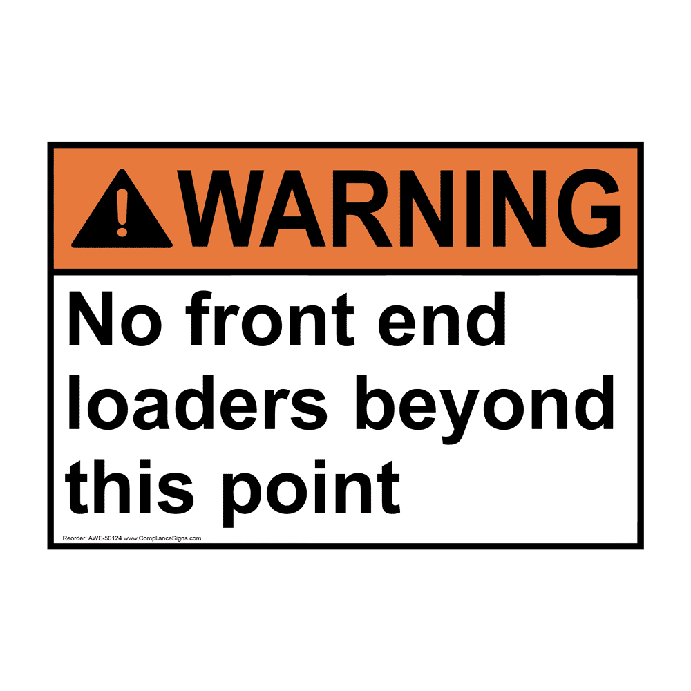 ANSI WARNING No front end loaders beyond this point Sign AWE-50124
