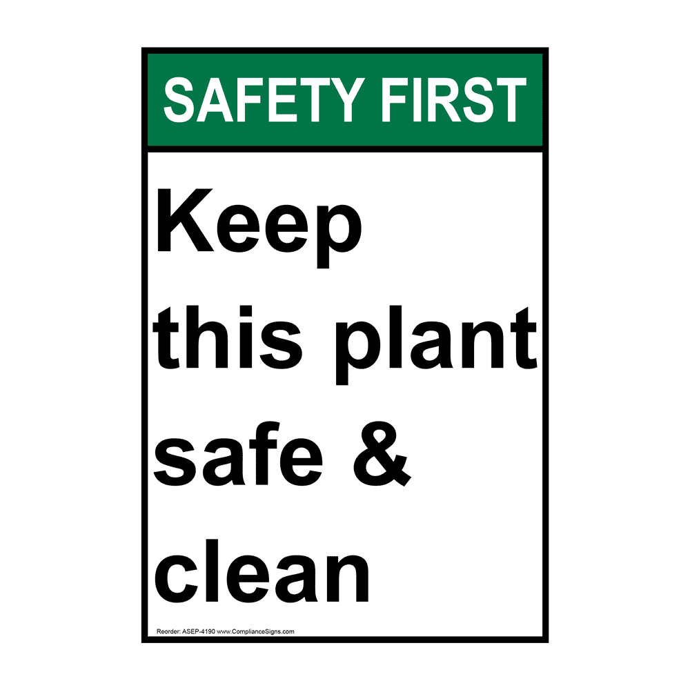 Portrait ANSI SAFETY FIRST Keep this plant safe & clean Sign ASEP-4190
