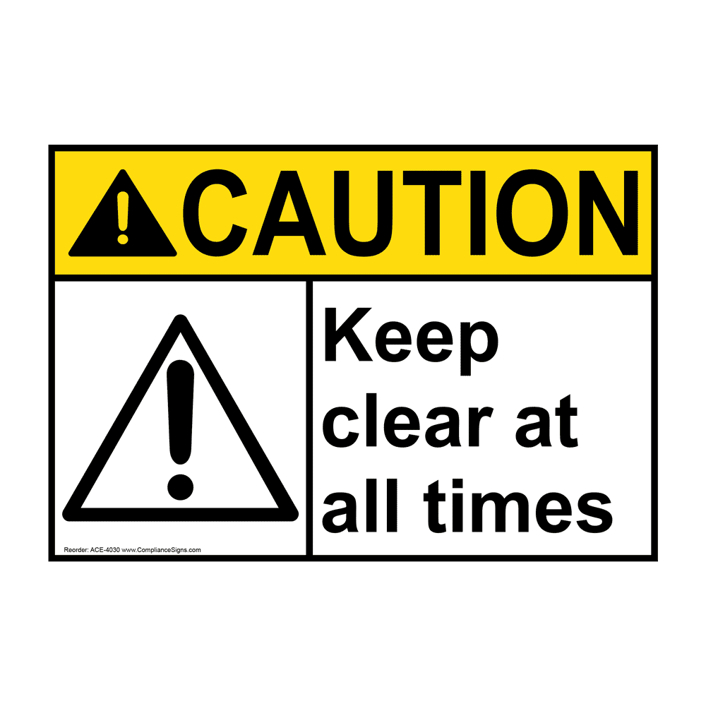ANSI CAUTION Keep Clear At All Times Sign with Symbol ACE-4030