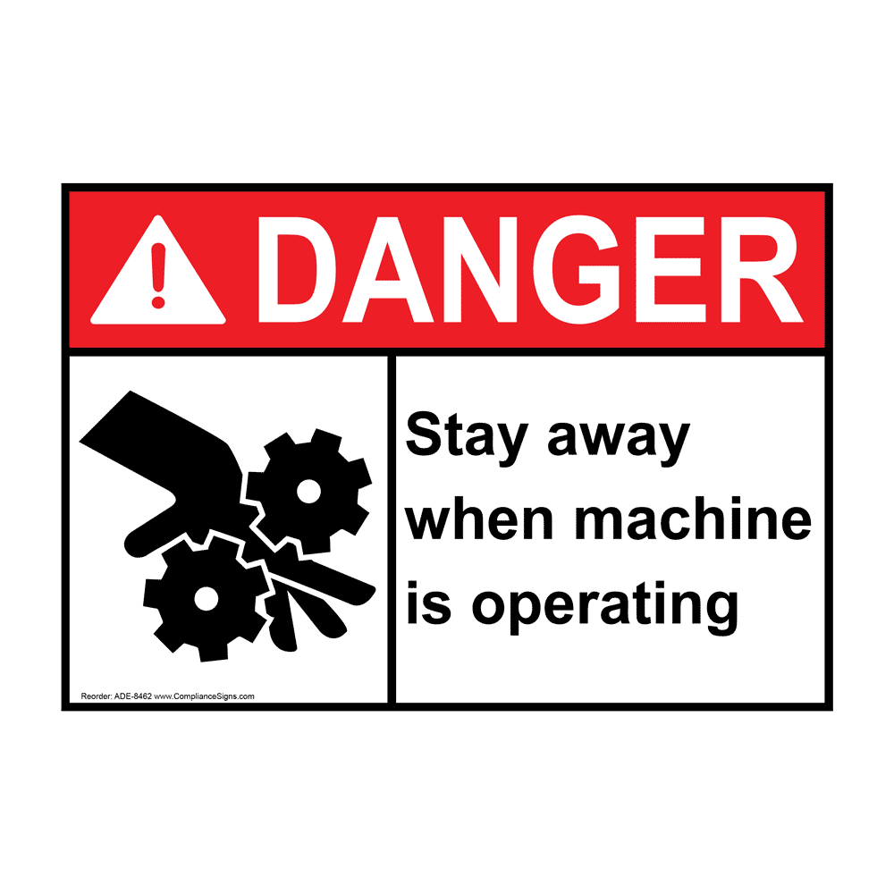 ANSI DANGER Stay Away When Machine Is Operating Sign ADE8462