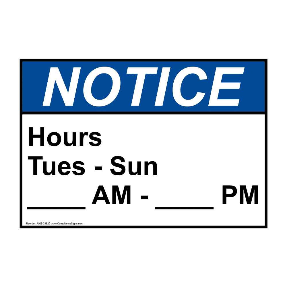 ANSI NOTICE Hours Tues - Sun ____ AM - ____ PM Sign ANE-33820