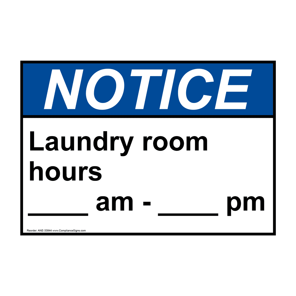 ANSI NOTICE Laundry room hours ____ am - ____ pm Sign ANE-33844