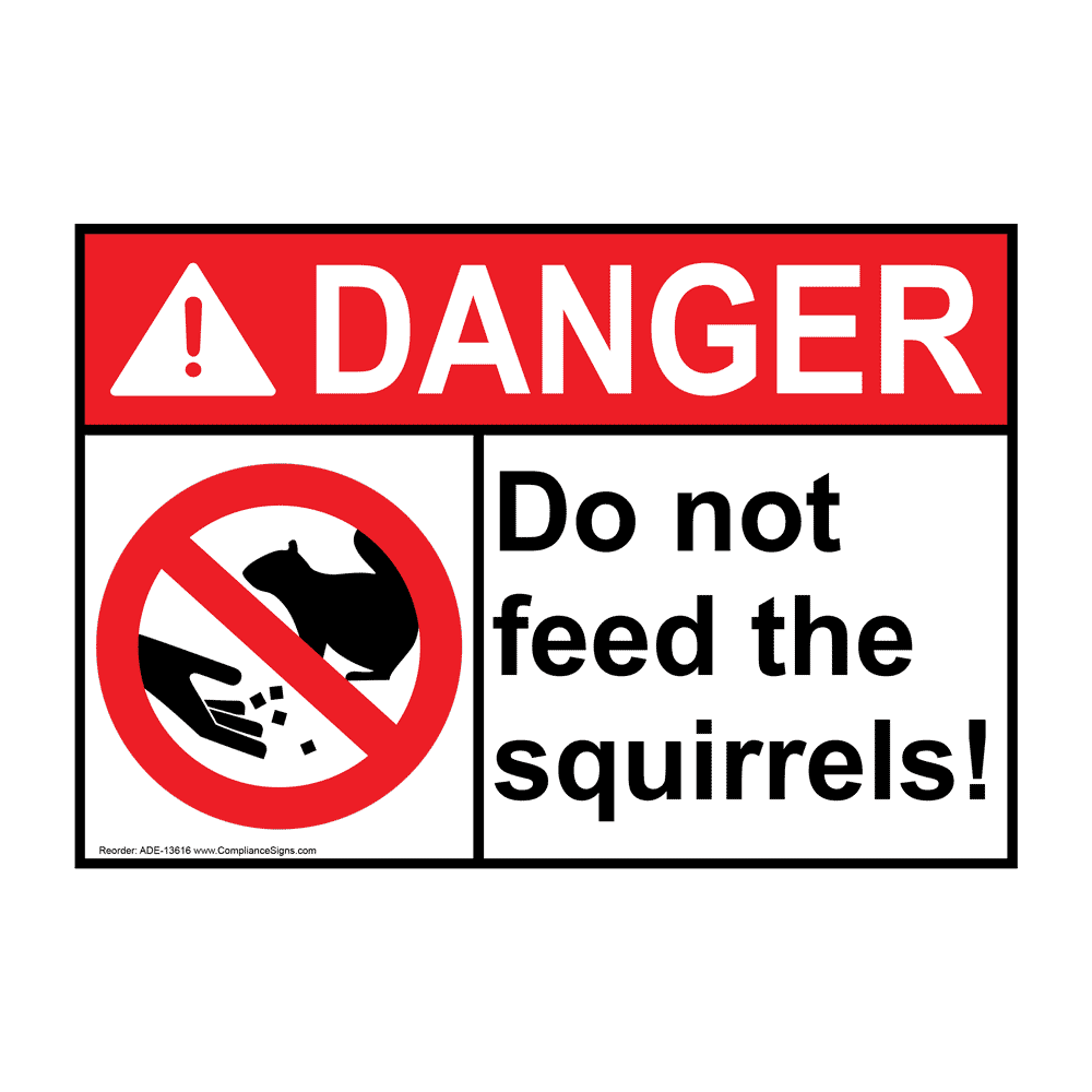 ANSI DANGER Do Not Feed The Squirrels! Sign ADE13616 Parks / Camping