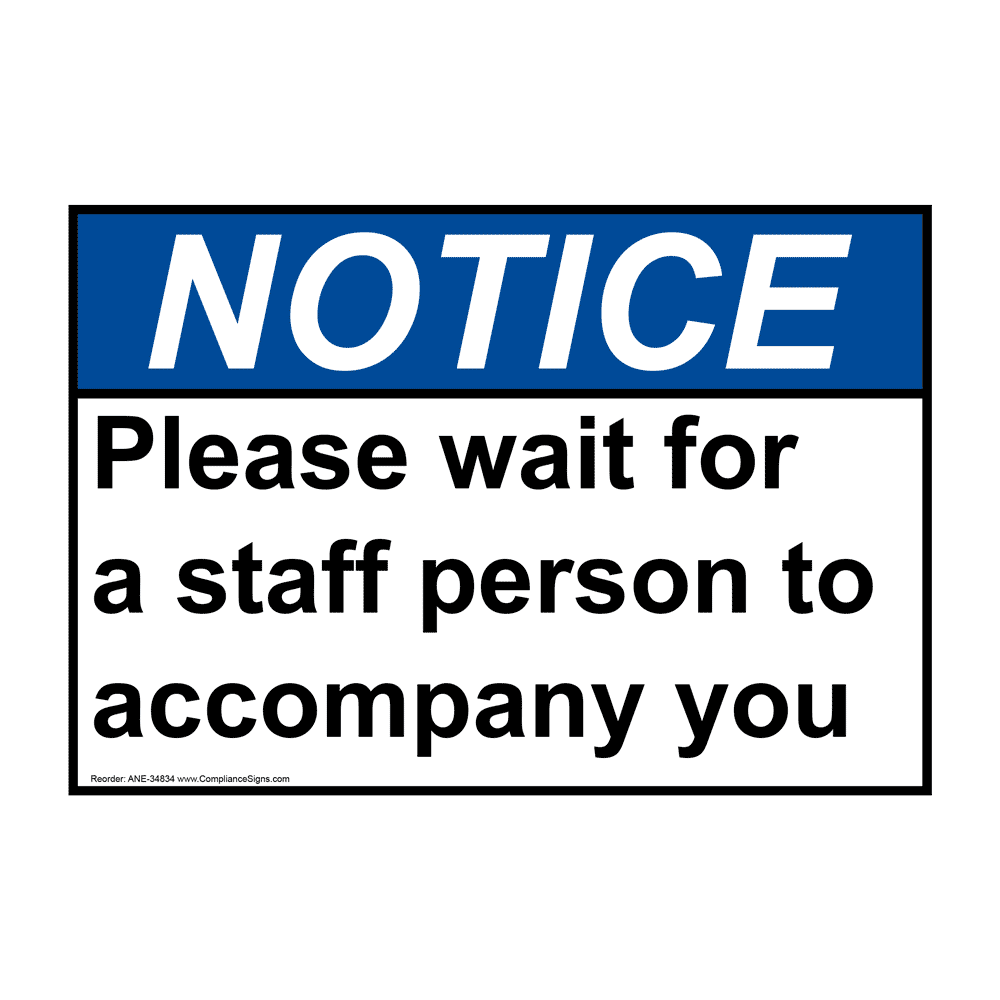 ANSI Please Wait For A Staff Person To Accompany You Sign ANE 34834 ansi-please-wait-for-a-staff-person-to-accompany-you-sign-ane-34834
