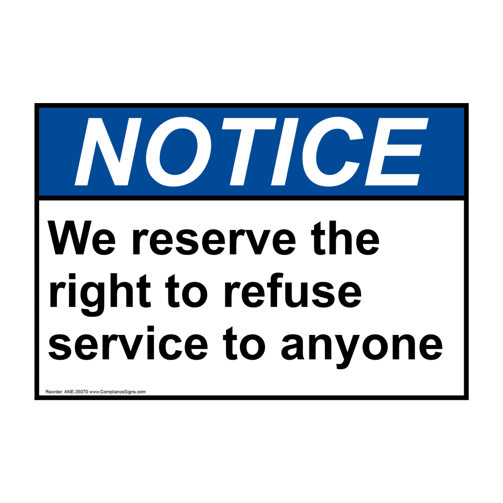 ANSI We Reserve The Right To Refuse Service To Anyone Sign ANE35070