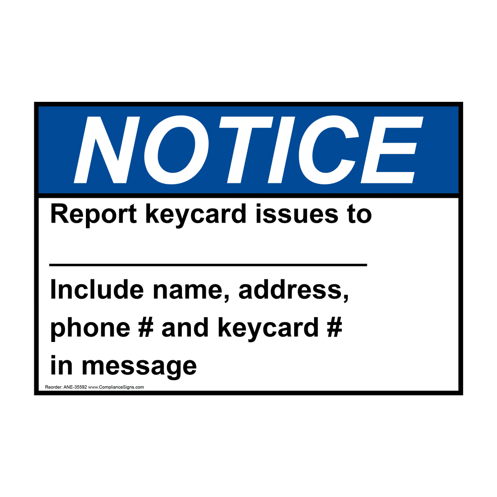 ANSI NOTICE Report keycard issues to ____ Include name, Sign ANE-35592