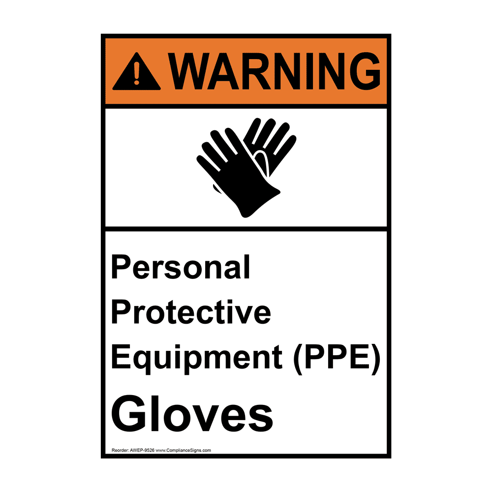 ANSI WARNING Personal Protective Equipment Gloves Sign AWE9526 PPE