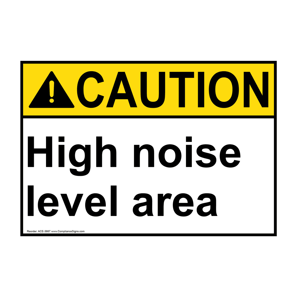 ANSI CAUTION High Noise Level Area Sign ACE3667 PPE Hearing