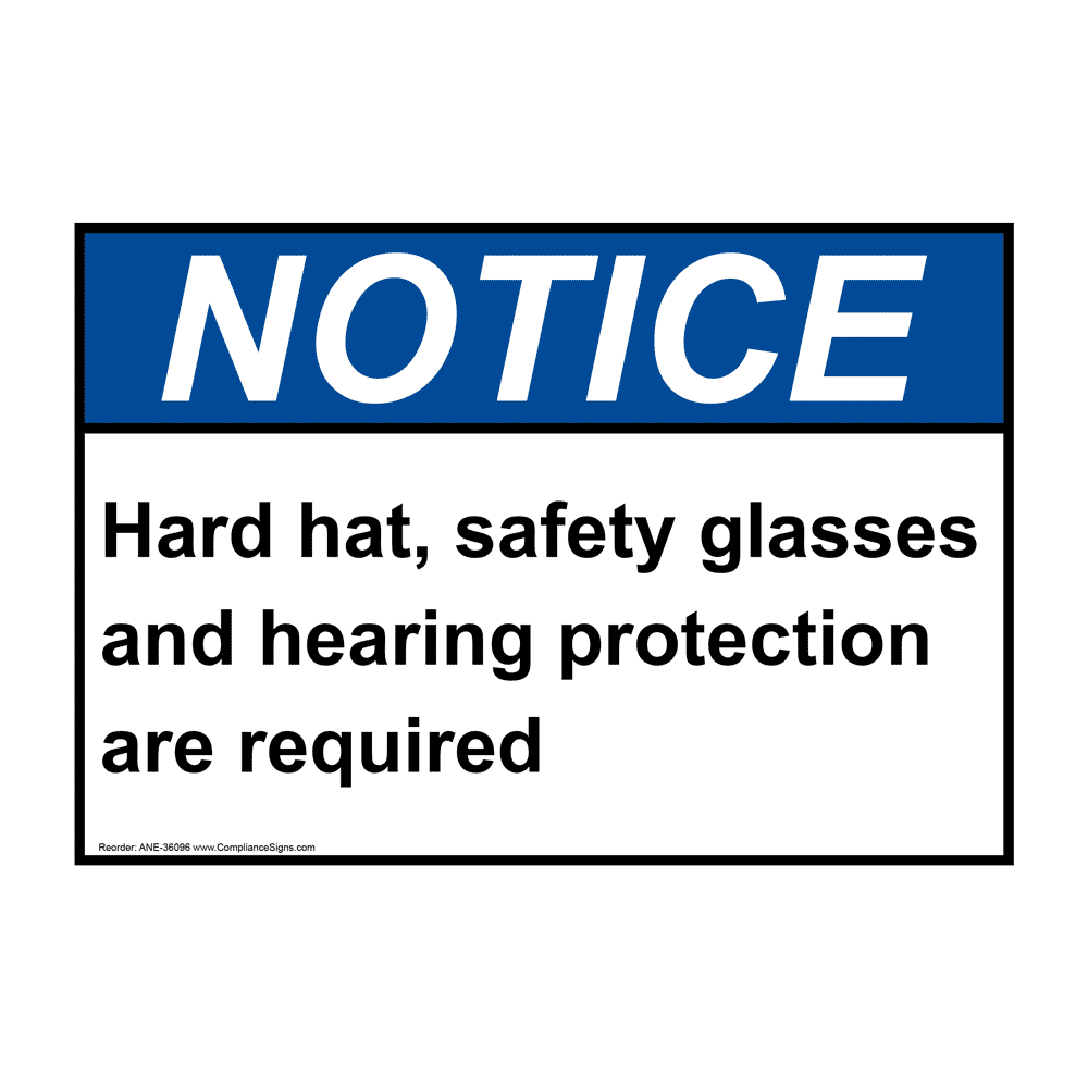 ANSI NOTICE Hard hat, safety glasses and hearing protection Sign ANE-36096