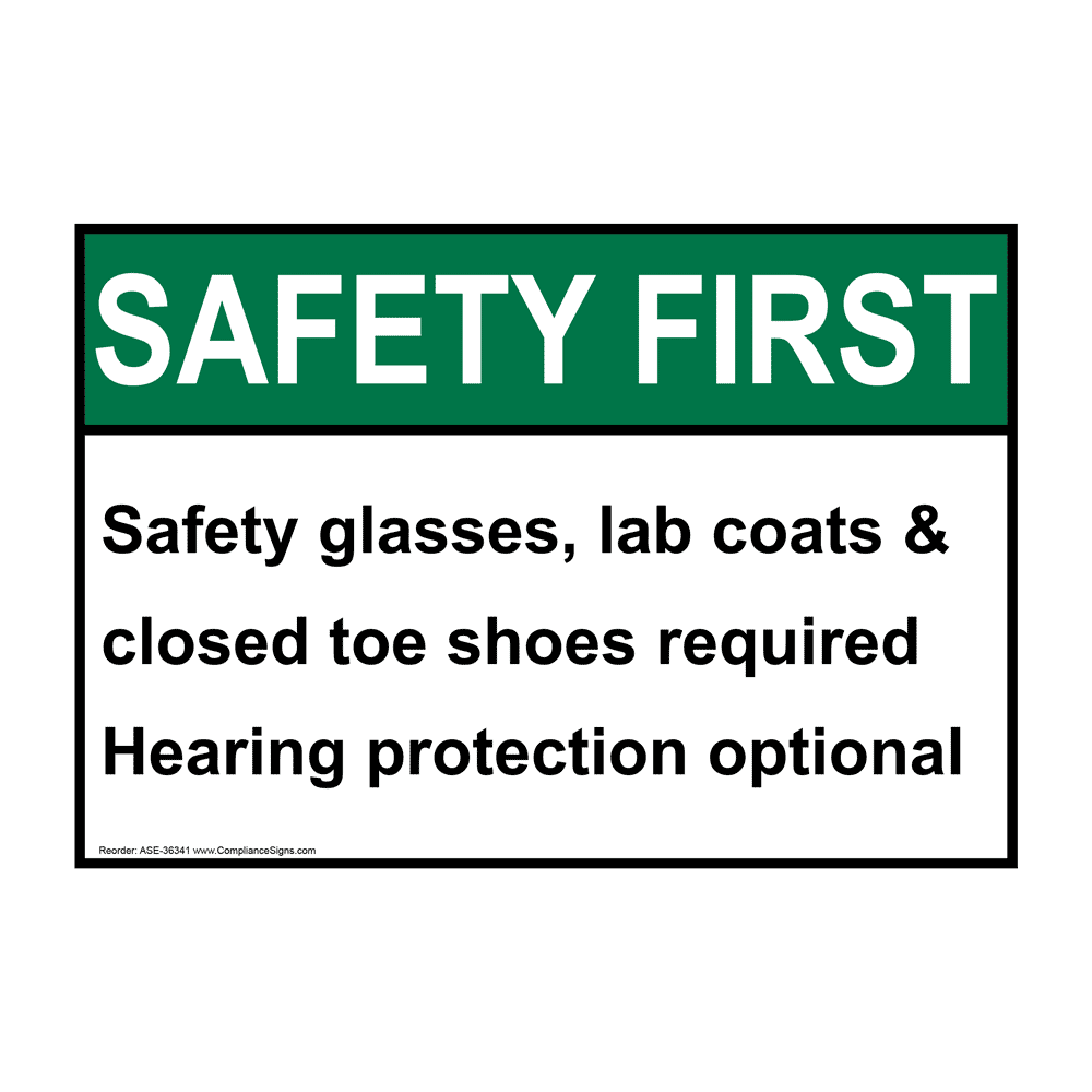ANSI SAFETY FIRST Safety glasses, lab coats & closed toe shoes Sign ASE-36341