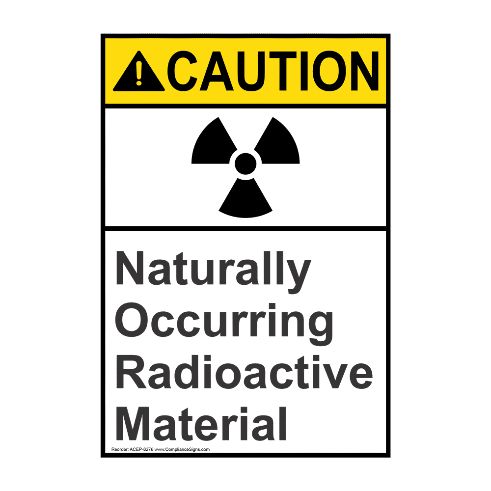 ANSI CAUTION Naturally Occurring Radioactive Material Sign ACE8276